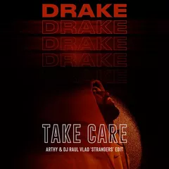 Drake ft. Rihanna - Take Care (Arthy & Dj Raul Vlad 'Strangers' Edit)