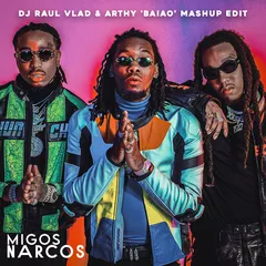 Migos - Narcos (Dj Raul Vlad & Arthy 'Baiao' Mashup Edit)