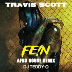 Travis Scott - FE!N (DJ TEDDY-O Afro House REMIX)