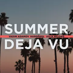 Vadim Adamov, Hardphol, Julia Milows - Summer Deja Vu