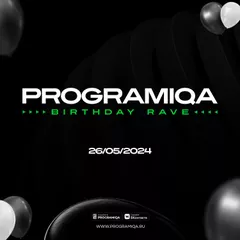 PROGRAMIQA Birthday Rave pt.2