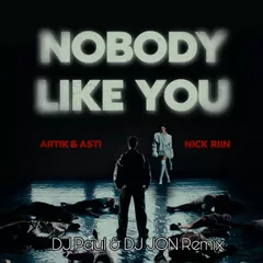 Artik & Asti, Nick Riin - Nobody Like You (Dj Paul & DJ JON Radio Edit)