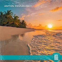 Anton Pavlovsky - Paradise