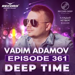 Vadim Adamov - DEEP TIME EPISODE#361[Record Deep] (13-06-2024)