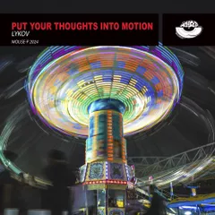 Put Your Thoughts Into Motion (Original Mix)