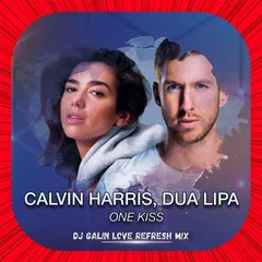 Calvin Harris, Dua Lipa - One Kiss (DJ GALIN Love Refresh Mixes)