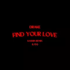 Drake - Find Your Love (KASSIN Remix)