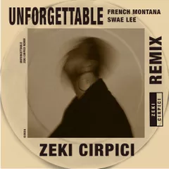 French Montana&Swae Lee - Unforgettable (Zeki Cirpici Remix)