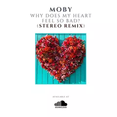 Moby - Why Does My Heart Feel So Bad (STEREO Remix)