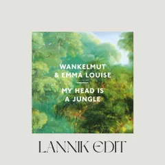 Wankelmut & Emma Louise - My Head Is A Jungle (LANNIK Edit)
