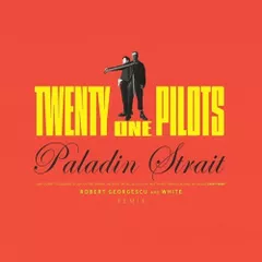 Twenty One Pilots - Paladin Strait (Robert Georgescu And White Remix)