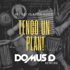 Key Key vs Raffa Guido - Tengo un plan (Domus D rework)