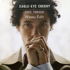 Eagle Eye Cherry - Save Tonight (Wassu Edit)