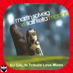 Martin Solveig vs. Salif Keita - Madam (DJ GALIN Tribute Love + Afro Mixes)