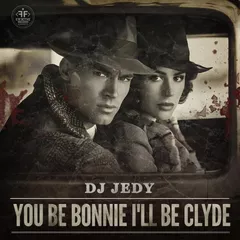 You Be Bonnie I'll Be Clyde