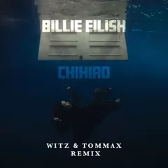 Billie Eilish - Chihiro (WITZ & TOMMAX Remix)
