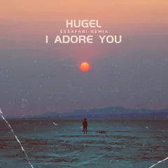 Hugel - I Adore You (Essafari Remix)