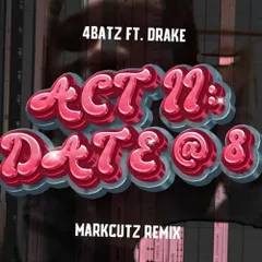 act ii - date @ 8 (MarkCutz Remix)