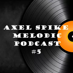 Axel Spike - Melodic Podcast #5