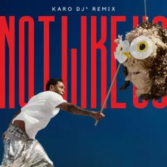 KENDRICK LAMAR - NOT LIKE US (KARO REMIX)