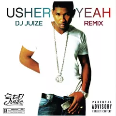 Usher ft. Lil Jon & Ludacris - Yeah! (Dj Juize Remix)