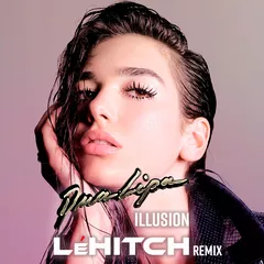 Dua Lipa - Illusion (LeHITCH Radio Edit)