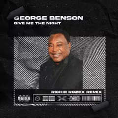 George Benson - Give Me The Night (RICHIE ROZEX Remix)