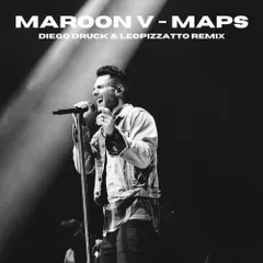 Maroon 5 - Maps (Diego Druck & LEOPIZZATTO Remix)