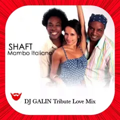 Shaft - Mambo Italiano (DJ GALIN Tribute Love Mixes)