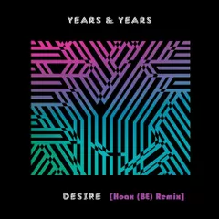 Years & Years - Desire [Hoax (BE) Remix]