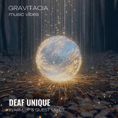 DEAF UNIQUE - GRAVITACIA WARM UP & GUEST MIXES. 2024