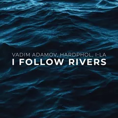 Vadim Adamov, Hardphol, i-La - I Follow Rivers