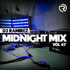 DJ Ramirez - Midnight Mix (Vol 67)