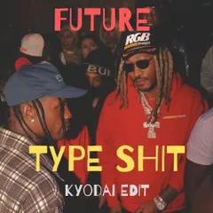 Future, Metro Boomin, Travis Scott, Playboi Carti - Type Shit (KYODAI Edit)