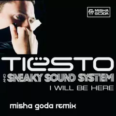 Tiësto, Sneaky Sound System – I Will Be Here (Misha Goda Radio Edit)