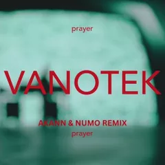 Vanotek, Akann & Numo - Prayer [Extended Mix]