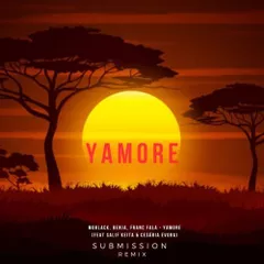 MoBlack, Benja, Franc Fala ft. Salif Keita - YAMORE (Submission Dj Remix)