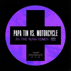 Papa Tin vs. Motorcycle - As The Rush Comes (2024 Remix)