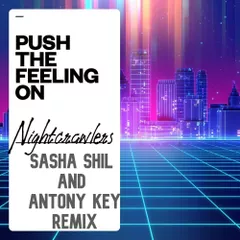Nightcrawlers - Push The Feeling On (Sasha ShiL and Antony Key Remix)