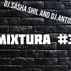 Dj.Sasha ShiL and Dj.Antony Key Mixtura #3