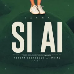 Tayna - Si Ai (Robert Georgescu And White Remix)