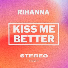 Rihanna - Kiss It Better (STEREO Remix)