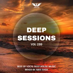 Deep Sessions vol.288 (Vocal Deep House Music)