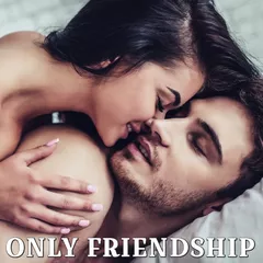 ONLY FRIENDSHIP