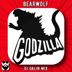 bearwolf - GODZILLA (DJ GALIN Mixes)