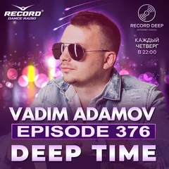 Vadim Adamov - DEEP TIME EPISODE#376[Record Deep] (26-09-2024)