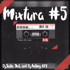 Dj.Sasha ShiL And Dj.Antony Key - Mixtura#5