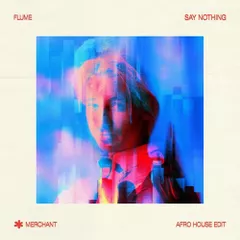 flume - say nothing (merchant 'gorah' edit)