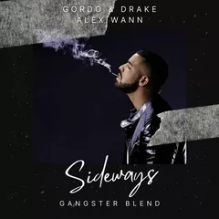 Gordo & Drake X Alex Wann - Sideways (GANGSTER Blend)
