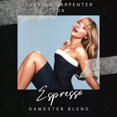 Sabrina Carpenter x EDX - Espresso (GANGSTER Blend)